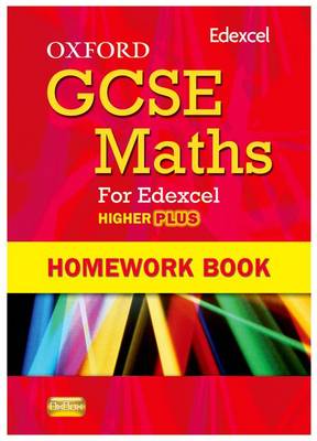 Book cover for Oxford GCSE Maths for Edexcel: Homework Book Higher Plus (A*-B)