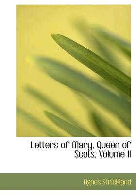 Book cover for Letters of Mary, Queen of Scots, Volume II