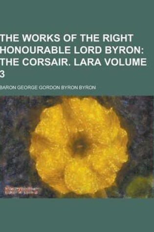 Cover of The Works of the Right Honourable Lord Byron Volume 3