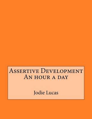 Book cover for Assertive Development an Hour a Day