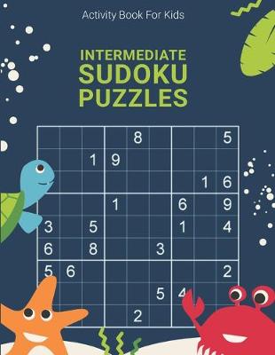 Book cover for Activity Book For Kids, Intermediate Sudoku Puzzles