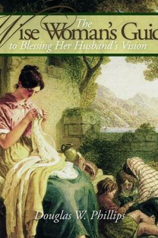 Cover of Wise Womans Guide to Blessing Her Husbands Vision Audio CD