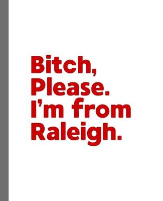 Book cover for Bitch, Please. I'm From Raleigh.