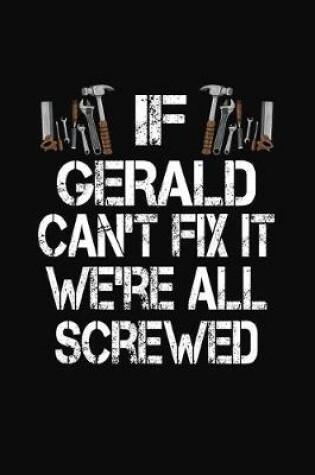 Cover of If Gerald Can't Fix We're All Screwed