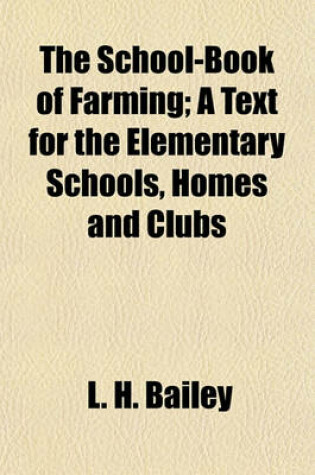 Cover of The School-Book of Farming; A Text for the Elementary Schools, Homes and Clubs