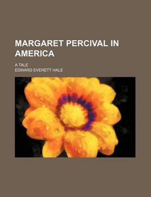 Book cover for Margaret Percival in America; A Tale