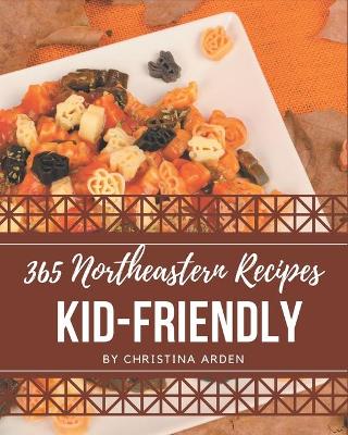 Book cover for 365 Northeastern Kid-Friendly Recipes