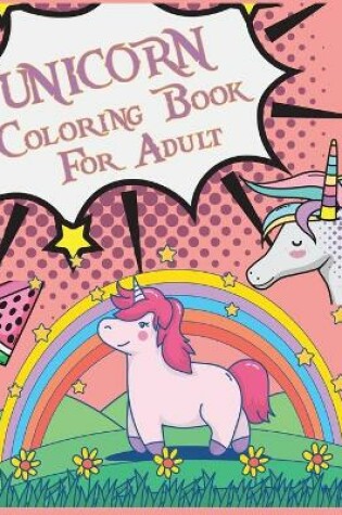 Cover of Unicorn Coloring Book For Adult