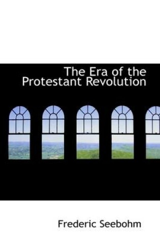 Cover of The Era of the Protestant Revolution
