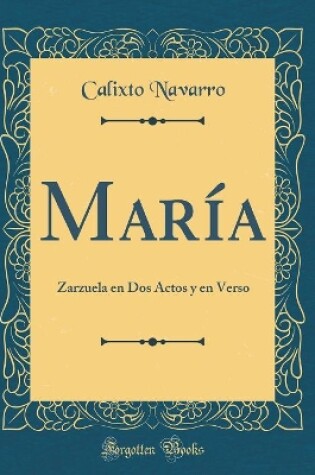 Cover of María: Zarzuela en Dos Actos y en Verso (Classic Reprint)