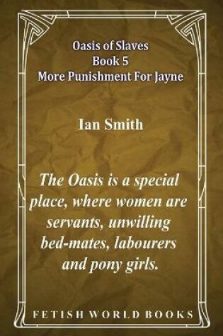 Cover of Oasis of Slaves Book 5 - More Punishment For Jayne