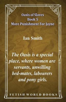 Book cover for Oasis of Slaves Book 5 - More Punishment For Jayne