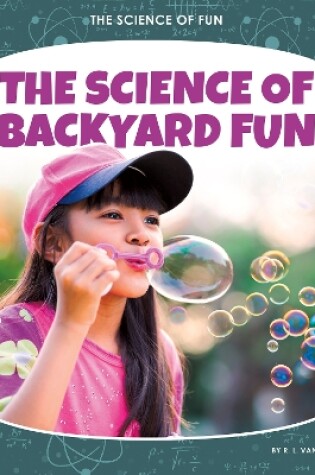Cover of Science of Fun: The Science of Backyard Fun