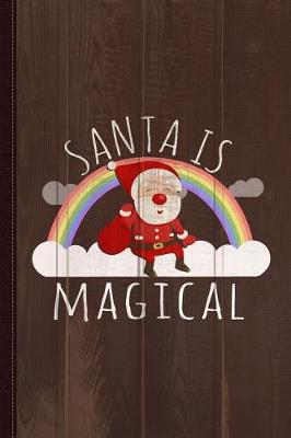 Book cover for Santa Is Magical Journal Notebook