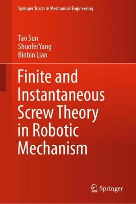 Book cover for Finite and Instantaneous Screw Theory in Robotic Mechanism