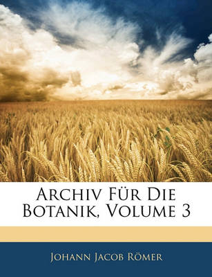 Book cover for Archiv Fur Die Botanik, Dritter Band