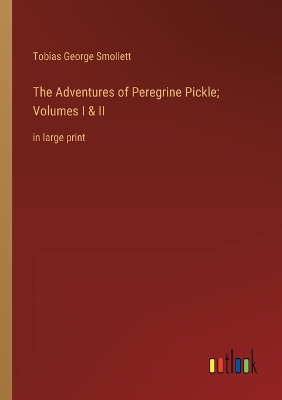 Book cover for The Adventures of Peregrine Pickle; Volumes I & II