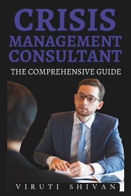 Cover of Crisis Management Consultant - The Comprehensive Guide