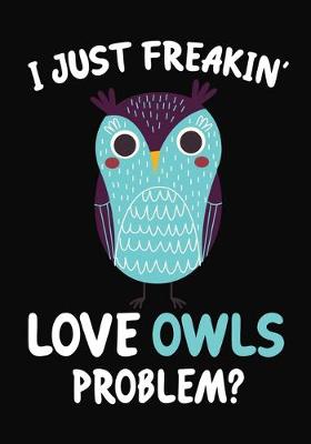 Book cover for I Just Freakin' Love Owls Problem?