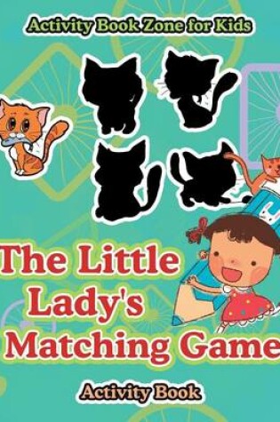 Cover of The Little Lady's Matching Game Activity Book