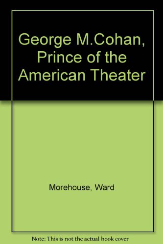 Book cover for George M. Cohan, Prince of the American Theater.