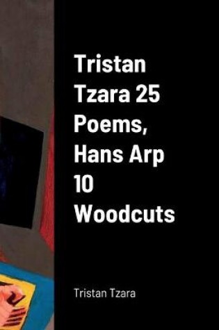 Cover of Tristan Tzara 25 Poems, Hans Arp 10 Woodcuts
