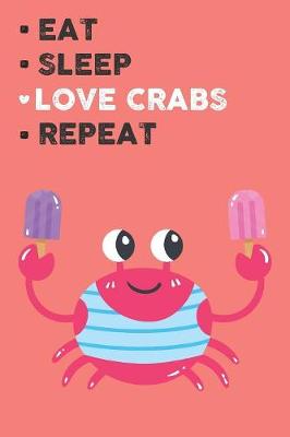 Book cover for Eat Sleep Love Crabs Repeat