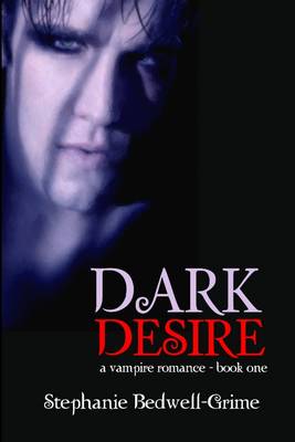 Book cover for Dark Desire : A Vampire Romance - Book One