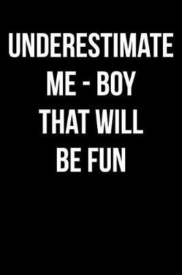 Book cover for Underestimate Me - Boy That Will Be Fun