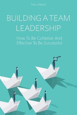 Book cover for Building a Team Leadership