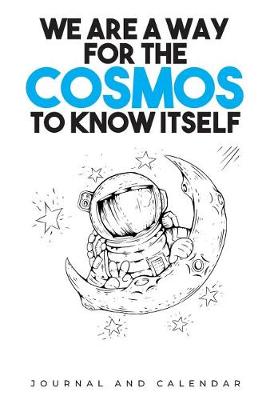Book cover for We Are A Way For The Cosmos To Know Itself