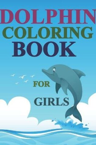 Cover of Dolphin Coloring Book For Girls
