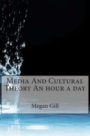 Cover of Media and Cultural Theory an Hour a Day