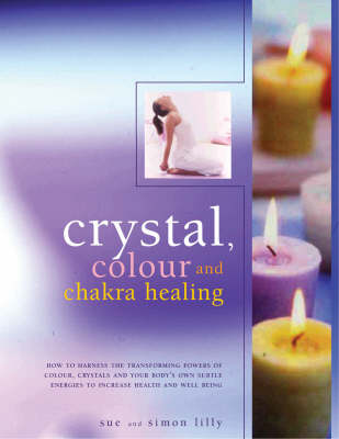 Cover of Crystal, Colour and Chakra Healing