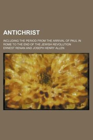 Cover of Antichrist; Including the Period from the Arrival of Paul in Rome to the End of the Jewish Revolution