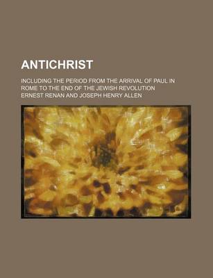 Book cover for Antichrist; Including the Period from the Arrival of Paul in Rome to the End of the Jewish Revolution