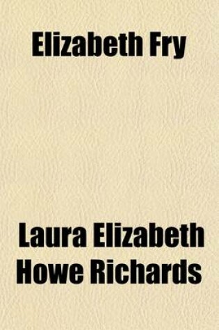 Cover of Elizabeth Fry; The Angel of the Prisons