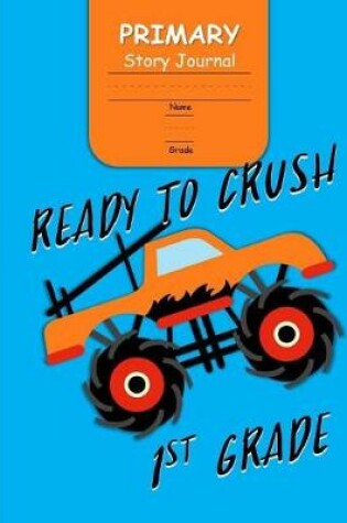 Cover of Ready to Crush 1st Grade Primary Story Journal