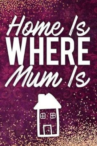 Cover of Home Is Where Mum Is