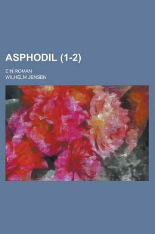 Cover of Asphodil; Ein Roman (1-2)