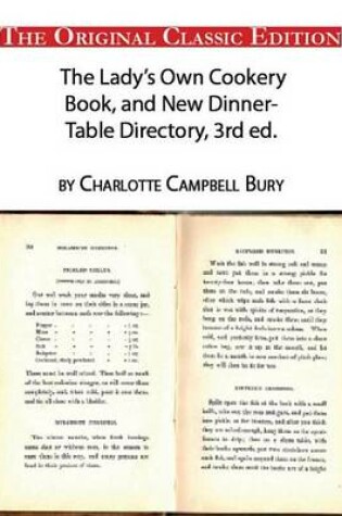 Cover of The Lady's Own Cookery Book, and New Dinner-Table Directory, Thrid Edition, by Charlotte Campbell Bury - The Original Classic Edition