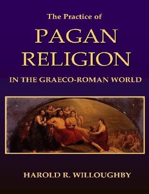 Book cover for The Practice of Pagan Religion In the Graeco Roman World