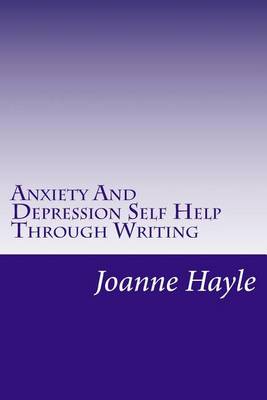 Book cover for Anxiety And Depression Self Help Through Writing