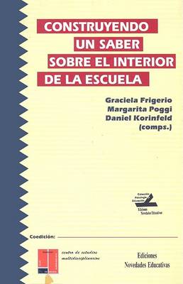 Book cover for Construyendo Un Saber Sobre El Interior de La Escuela