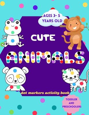 Book cover for Cute Animals Dot Markers Activity Book