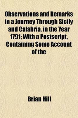 Book cover for Observations and Remarks in a Journey Through Sicily and Calabria, in the Year 1791; With a PostScript, Containing Some Account of the