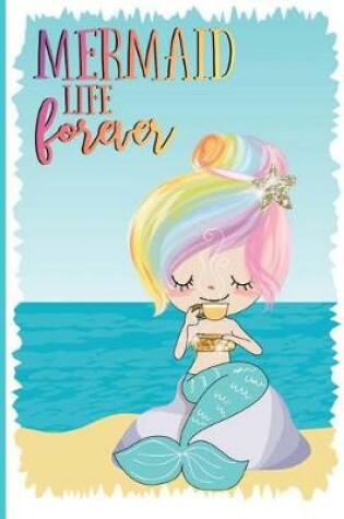 Cover of Mermaid Life Forever