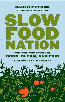 Book cover for Slow Food Nation: Why Our Food Should Be Good, Clean, and Fair