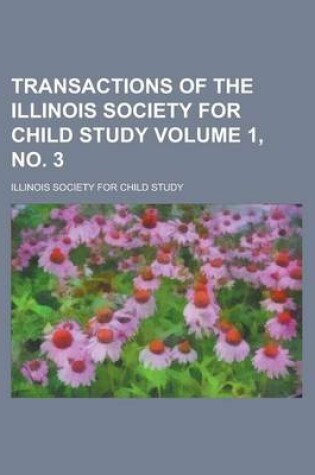 Cover of Transactions of the Illinois Society for Child Study Volume 1, No. 3