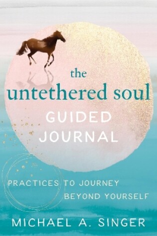Cover of The Untethered Soul Guided Journal